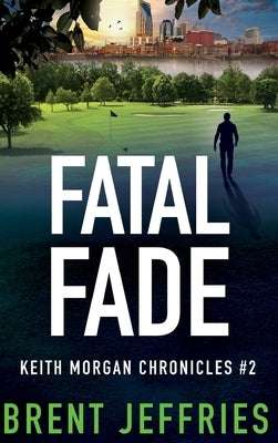 Fatal Fade by Jeffries, Brent