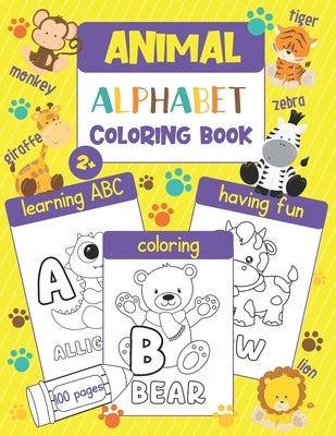 Animal Alphabet Coloring Book: Color and Learn the ABC - 100 Coloring Pages with 100 Different Animals for Every Letter of the Alphabet (for Kids and by Magic Kingdom Press