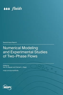 Numerical Modeling and Experimental Studies of Two-Phase Flows by Nguyen, Van-Tu