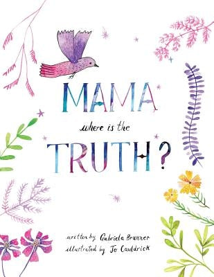 Mama, Where is the Truth by Brunner, Gabriela