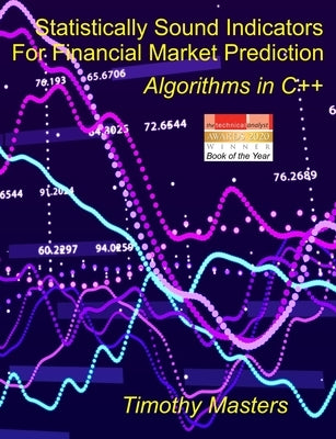 Statistically Sound Indicators For Financial Market Prediction: Algorithms in C++ by Masters, Timothy