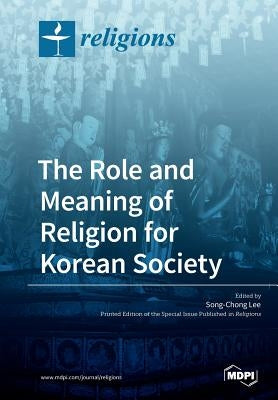 The Role and Meaning of Religion for Korean Society by Lee, Song-Chong