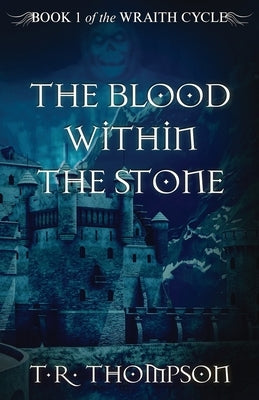 The Blood Within The Stone by Thompson, T. R.