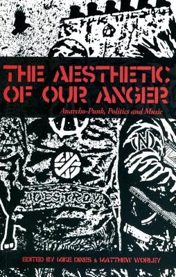 The Aesthetic of Our Anger by Worley (Editors), Mike Dines and Matthew