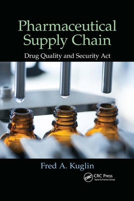 Pharmaceutical Supply Chain: Drug Quality and Security ACT by Kuglin, Fred A.