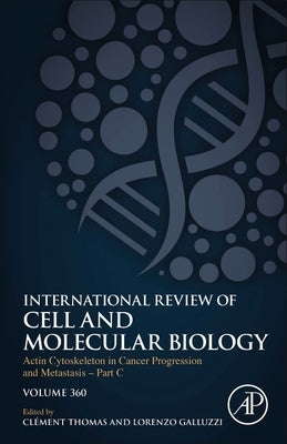 Actin Cytoskeleton in Cancer Progression and Metastasis - Part C: Volume 360 by Galluzzi, Lorenzo
