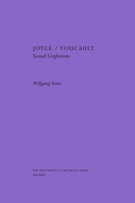 Joyce/Foucault: Sexual Confessions by Streit, Wolfgang