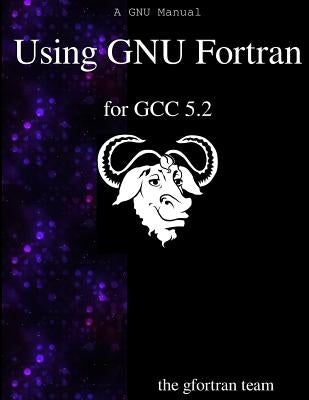 Using GNU Fortran for GCC 5.2 by Team, The Gfortran
