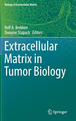 Extracellular Matrix in Tumor Biology by Brekken, Rolf A.