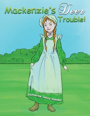 Mackenzie's Deer Trouble! by Deloy-Gunder, Katherine