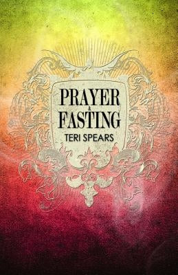 Prayer & Fasting by Spears, Teri