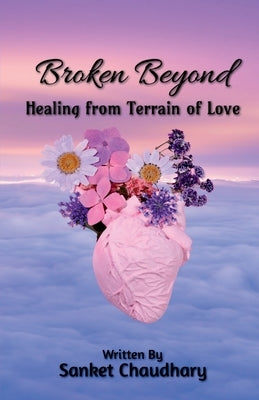 Broken Beyond by Chaudhary, Sanket