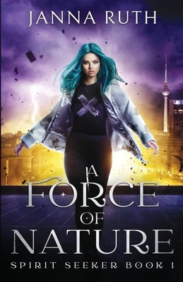 A Force of Nature by Ruth, Janna