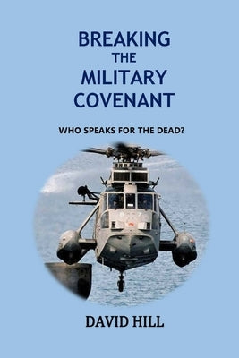 Breaking the Military Covenant: Who speaks for the dead? by Hill, David