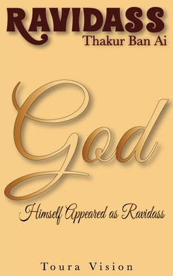 Ravidass Thakur Ban Ai: God Himself Appeared as Ravidass by Vision, Toura