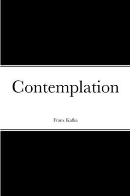 Contemplation by Kafka, Franz