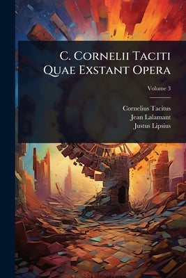 C. Cornelii Taciti Quae Exstant Opera by Tacitus, Cornelius