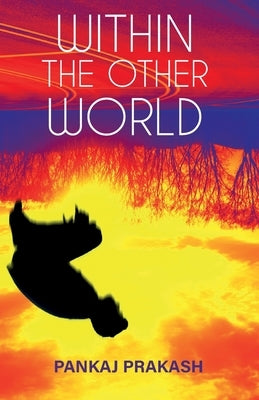Within The Other World by Prakash, Pankaj