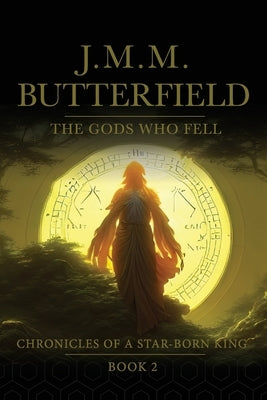 The Gods Who Fell by Butterfield, Jason M. M.