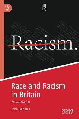 Race and Racism in Britain: Fourth Edition by Solomos, John