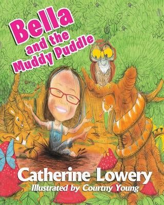 Bella and the Muddy Puddle by Lowery, Catherine