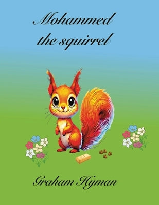 Mohammed the Squirrel by Hyman, Graham P.