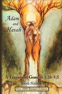 Adam And Havah: A Targum Of Genesis 1:26-5:5 by Halevi, Shira