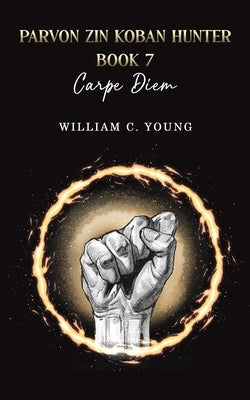 Parvon Zin Koban Hunter Book 7: Carpe Diem by Young, William C.
