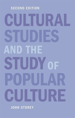 Cultural Studies and the Study of Popular Culture by Storey, John