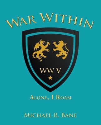 War Within: Ww V: Alone, I Roam by Bane, Michael R.