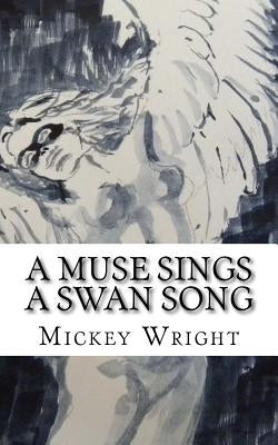 A Muse Sings A Swan Song by Wright, Mickey