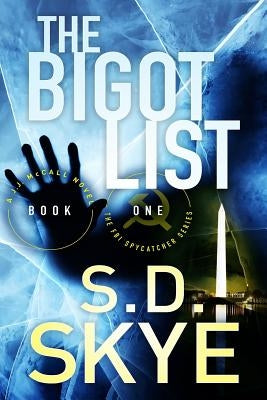The Bigot List: (A J.J. McCall Novel) by Skye, S. D.