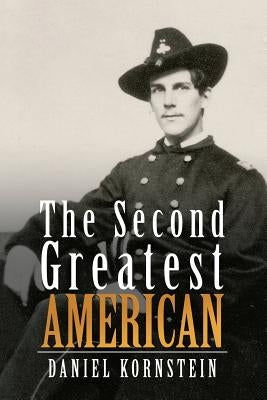 The Second Greatest American by Kornstein, Daniel