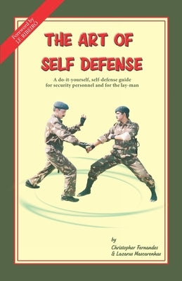 The Art of Self Defense: A do-it-yourself, self-defense guide for security personnel and for the lay-man by Mascarenhas, Lazarus