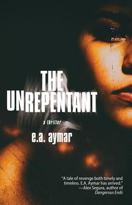 The Unrepentant by Aymar, E. a.