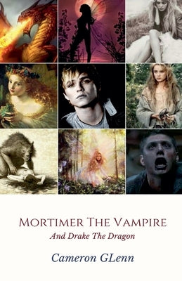 Mortimer the Vampire: And Drake The Dragon by Glenn, Cameron