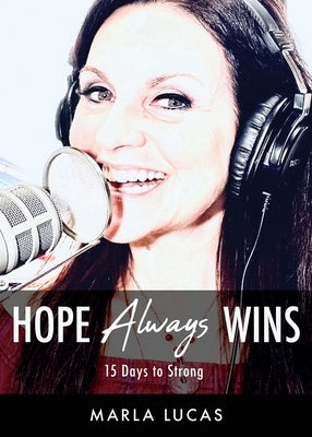 Hope Always Wins: 15 Days to Strong by Lucas, Marla