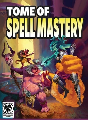 Tome of Spell Mastery 5e by Necromancer Games