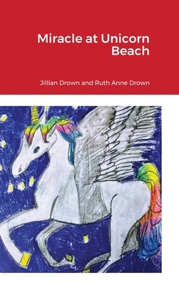 Miracle at Unicorn Beach by Drown, Ruth Anne