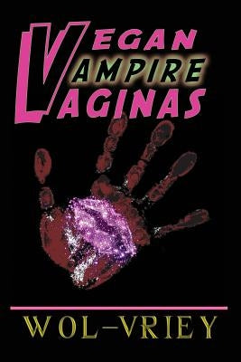 Vegan Vampire Vaginas by Wol-Vriey