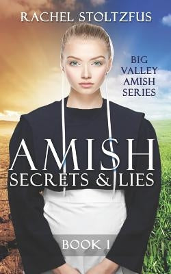 Amish Secrets and Lies by Stoltzfus, Rachel