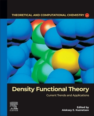 Density Functional Theory: Current Trends and Applications Volume 25 by Kuznetsov, Aleksey E.