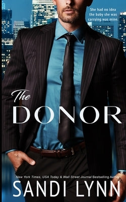 The Donor: A Billionaire Romance by Lynn, Sandi