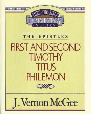 Thru the Bible Vol. 50: The Epistles (1 and 2 Timothy/Titus/Philemon): 50 by McGee, J. Vernon