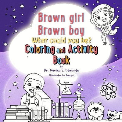 Brown girl Brown boy What Could You Be? Coloring and Activity Book by Edwards, Temika S.