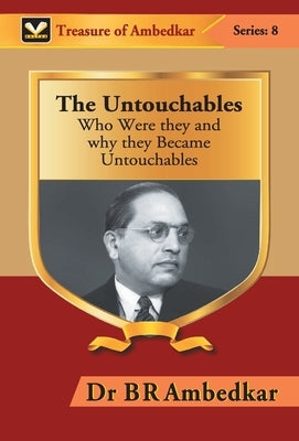 The Untouchables: Who were they and why they Became Untouchables by Ambedkar, Br