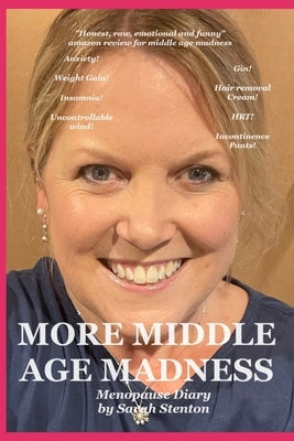 More Middle Age Madness: My menopause Diary by Stenton, Sarah