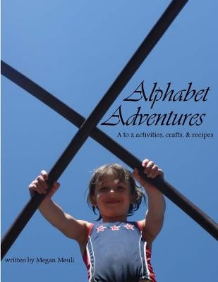 Alphabet Adventures by Meuli, Megan