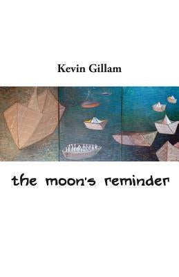 The moon's reminder by Gillam, Kevin
