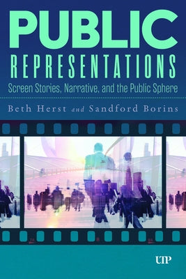 Public Representations: Screen Stories, Narrative, and the Public Sphere by Herst, Beth